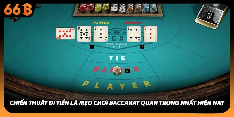Chiến thuật đi tiền là mẹo chơi baccarat quan trọng nhất hiện nay
