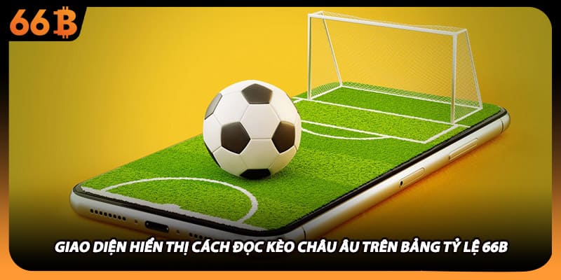 Giao diện hiển thị cách đọc kèo châu âu trên bảng tỷ lệ 66B