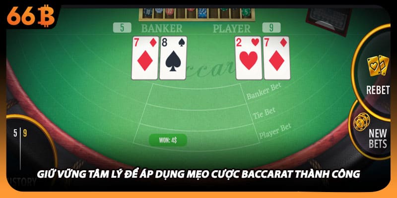 Giữ vững tâm lý để áp dụng mẹo cược baccarat thành công