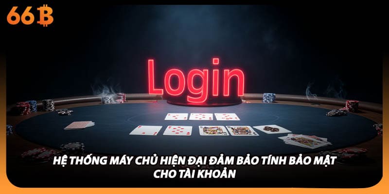 Hệ thống máy chủ hiện đại đảm bảo tính bảo mật cho tài khoản