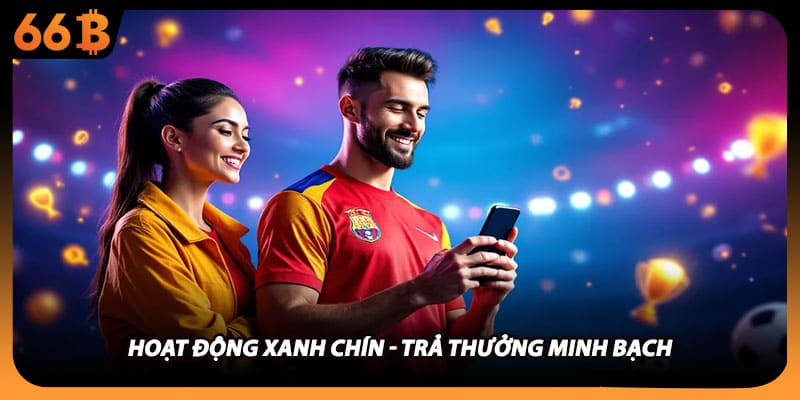 Hoạt động xanh chín - Trả thưởng minh bạch