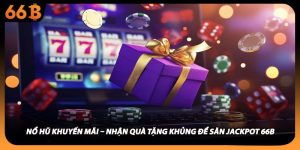 Nổ Hũ Khuyến Mãi – Nhận Quà Tặng Khủng Để Săn Jackpot 66B