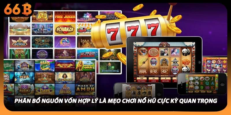 Phân bổ nguồn vốn hợp lý là mẹo chơi nổ hũ cực kỳ quan trọng