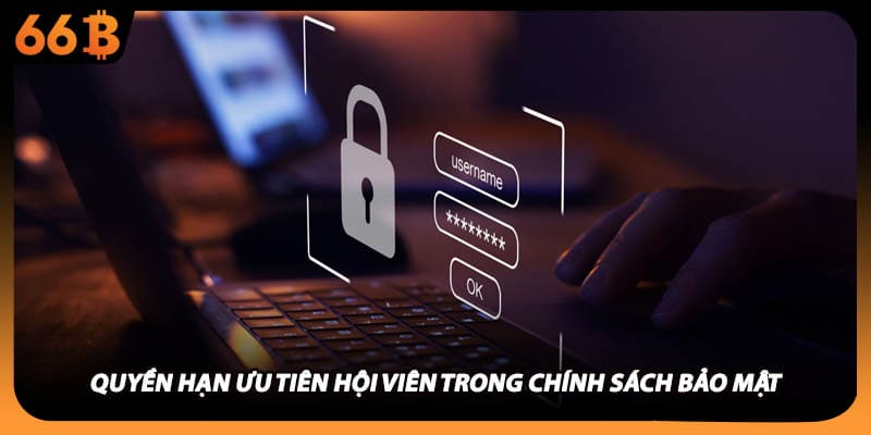 Quyền hạn ưu tiên hội viên trong chính sách bảo mật